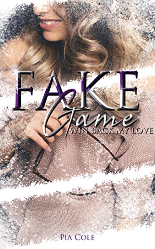 Pia Cole  -  Fake Game: Win back my love