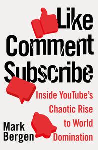 Like, Comment, Subscribe Inside YouTube's Chaotic Rise to World Domination, UK Edition