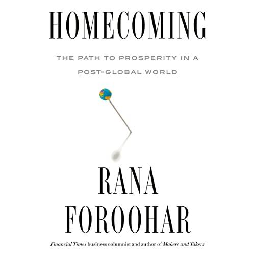 Homecoming The Path to Prosperity in a Post-Global World [Audiobook]