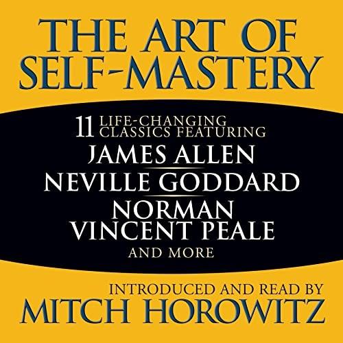 The Art of Self-Mastery 11 Life-Changing Classics [Audiobook]