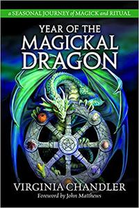 Year of the Magickal Dragon A Seasonal Journey of Magick & Ritual