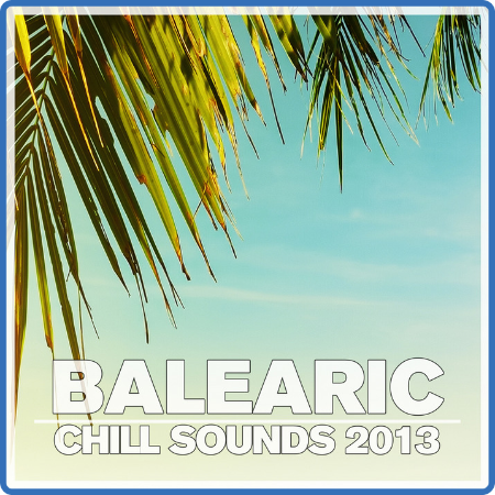 VA - Balearic Chill Sounds (2007-2013) MP3