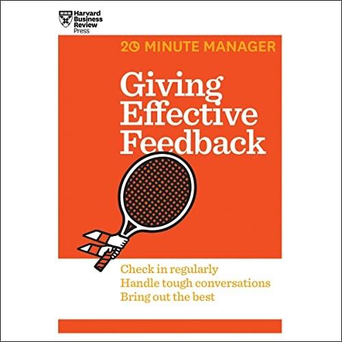 Giving Effective Feedback HBR 20-Minute Manager Series, 2022 Edition [Audiobook]