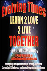 Evolving Times Learn 2 Love 2 Live Together The Civilized Choice A Frank Discussion on cultivating healthy relationship