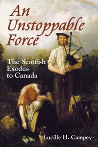 An Unstoppable Force The Scottish Exodus to Canada
