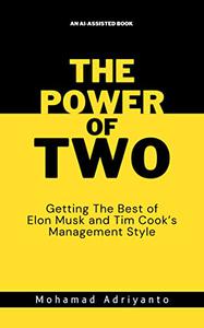 The Power of Two Getting The Best of Elon Musk and Tim Cook's Management Style