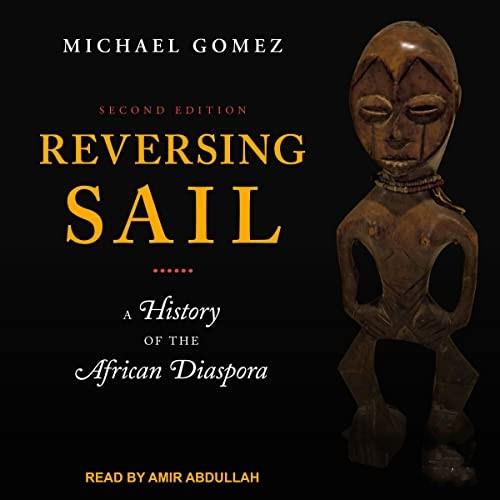 Reversing Sail (2nd Edition) A History of the African Diaspora [Audiobook]