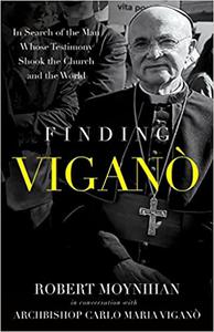 Finding Vigano The Man Behind the Testimony that Shook the Church and the World