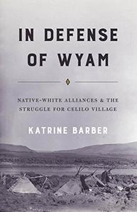 In Defense of Wyam Native-White Alliances and the Struggle for Celilo Village 