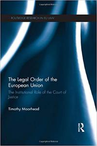 The Legal Order of the European Union The Institutional Role of the Court of Justice