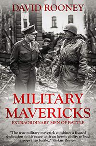 Military Mavericks Extraordinary Men of Battle
