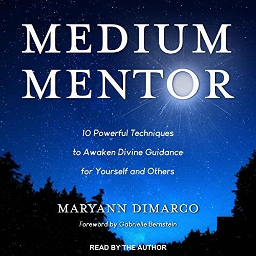 Medium Mentor 10 Powerful Techniques to Awaken Divine Guidance for Yourself and Others [Audiobook]