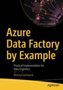 Azure Data Factory by Example Practical Implementation for Data Engineers