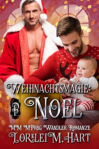 Cover: Hart, Lorelei M.  -  Weihnachtsmagie: Noel : Mm Mpreg Wandler Romanze