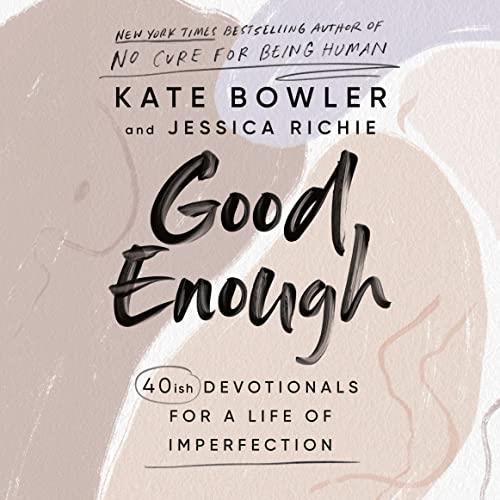 Good Enough 40ish Devotionals for a Life of Imperfection [Audiobook]