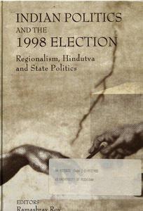 Indian Politics and the 1998 Election Regionalism, Hindutva, and State Politics