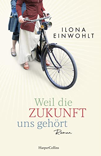 Cover: Ilona Einwohlt  -  Weil die Zukunft uns gehört