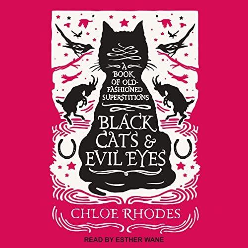 Black Cats & Evil Eyes A Book of Old-Fashioned Superstitions [Audiobook]