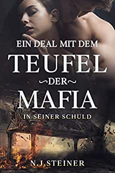 Cover: N.J. Steiner & DreamPages Publishing  -  Ein Deal mit dem Teufel der Mafia: In seiner Schuld