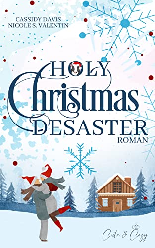 Cover: Nicole S. Valentin  -  Holy Christmas Desaster: Cute&Cozy Weihnachtsroman