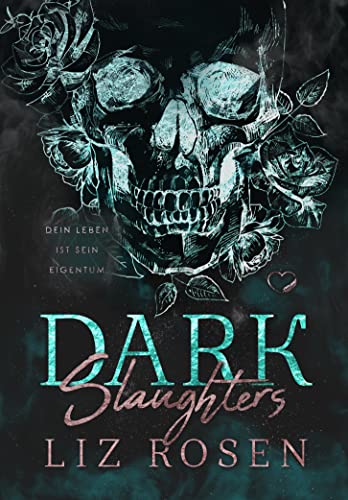 Cover: Liz Rosen  -  Dark Slaughters: Dein Leben ist sein Eigentum (Dark Mc - Romance)