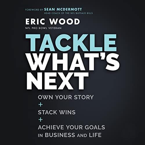 Tackle What's Next Own Your Story, Stack Wins, and Achieve Your Goals in Business and Life [Audiobook]