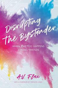 Disrupting the Bystander When #metoo Happens Among Friends