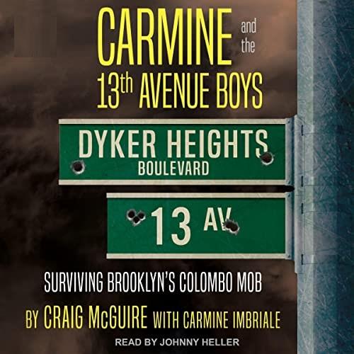 Carmine and the 13th Avenue Boys Surviving Brooklyn's Colombo Mob [Audiobook]