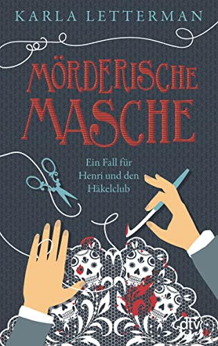 Karla Letterman  -  M&ouml;rderische Masche: Ein Fall f&uuml;r Henri und den H&auml;kelclub