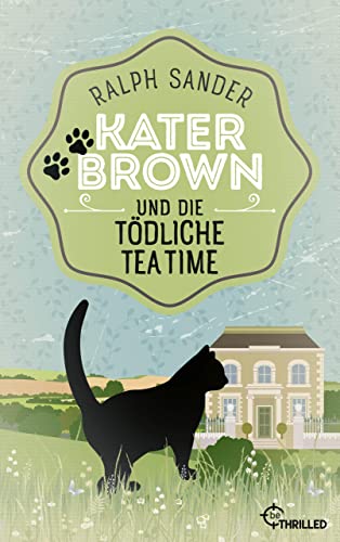 Ralph Sander  -  Kater Brown und die t&ouml;dliche Tea Time