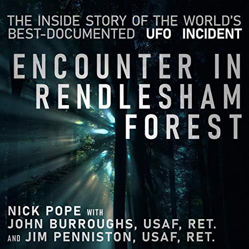 Encounter in Rendlesham Forest The Inside Story of the World's Best-Documented UFO Incident [Audiobook]