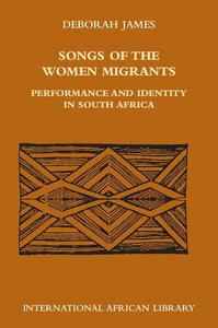 Songs of the Women Migrants Performance and Identity in South Africa