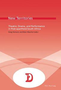 New Territories Theatre, Drama, and Performance in Post-apartheid South Africa
