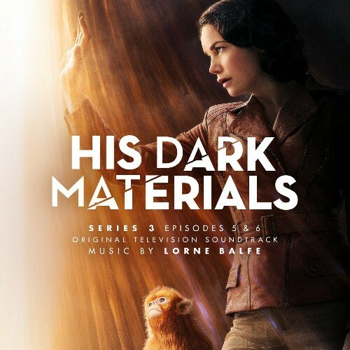 VA - Lorne Balfe - His Dark Materials Series 3: Episodes 5 & 6 (Original Television Soundtrack) (2022) (MP3)