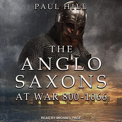 The Anglo-Saxons at War 800-1066 [Audiobook]