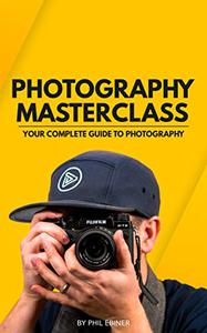 Photography Masterclass Your Complete Guide to Photography