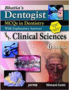 Bhatia's Dentogist McQs in Dentistry with Explanatory Answers- Clinical Sciences