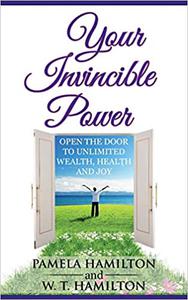 Your Invincible Power Open the Door to Unlimited Wealth, Health and Joy