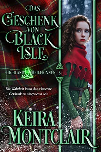 Keira Montclair  -  Das Geschenk von Black Isle (Highland Heilerinnen 5)