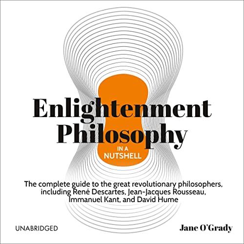 Enlightenment Philosophy in a Nutshell The Complete Guide to the Great Revolutionary Philosophers [Audiobook]