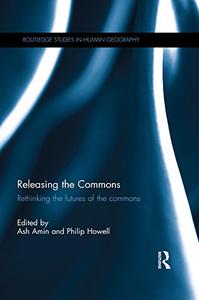 Releasing the Commons Rethinking the futures of the commons