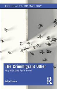 The Crimmigrant Other Migration and Penal Power
