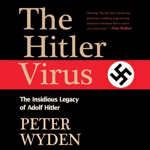 The Hitler Virus The Insidious Legacy of Adolf Hitler [Audiobook]