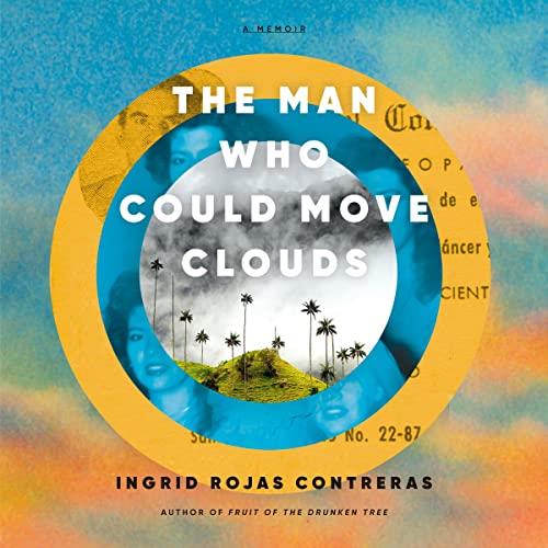 The Man Who Could Move Clouds A Memoir [Audiobook]