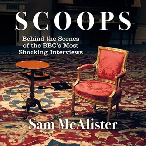 Scoops Behind the Scenes of the BBC's Most Shocking Interviews [Audiobook]