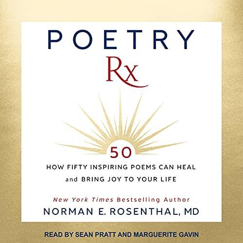 Poetry RX How Fifty Inspiring Poems Can Heal and Bring Joy to Your Life [Audiobook]