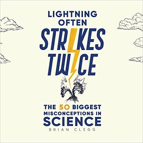 Lightning Often Strikes Twice The 50 Biggest Misconceptions in Science [Audiobook]