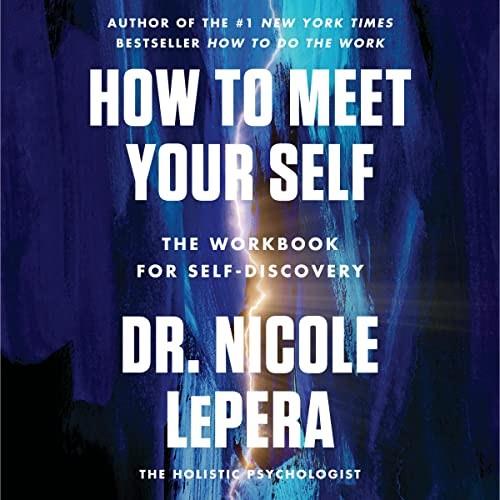 How to Meet Your Self The Workbook for Self-Discovery [Audiobook]