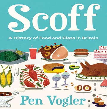 Scoff A History of Food and Class in Britain [Audiobook]