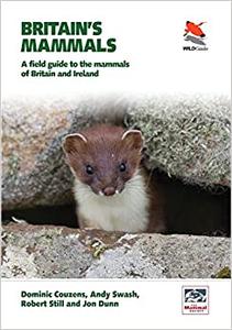 Britain's Mammals A Field Guide to the Mammals of Britain and Ireland 
